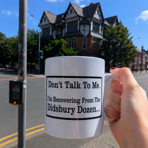 Don't Talk To Me. I'm Recovering From the Didsbury Dozen