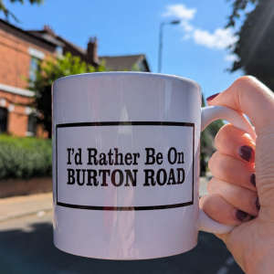 I'd Rather Be On Burton Road ~ Mug